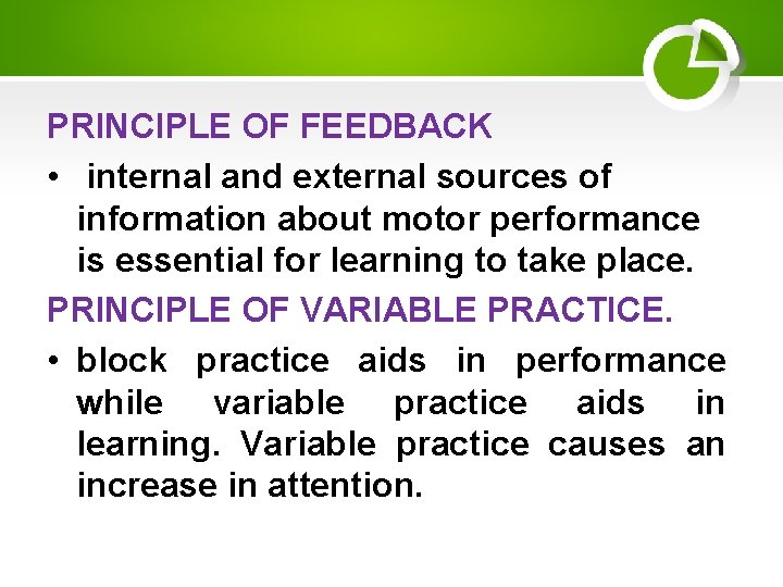 PRINCIPLE OF FEEDBACK • internal and external sources of information about motor performance is PRINCIPLE OF FEEDBACK • internal and external sources of information about motor performance is