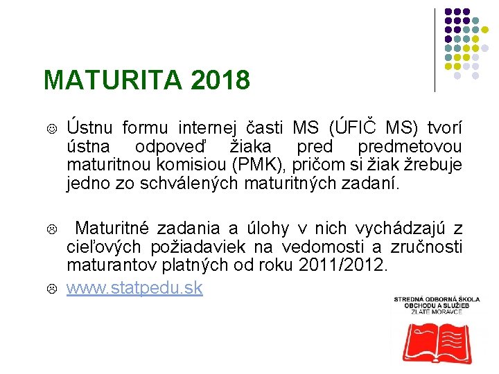 MATURITA 2018 J Ústnu formu internej časti MS (ÚFIČ MS) tvorí ústna odpoveď žiaka