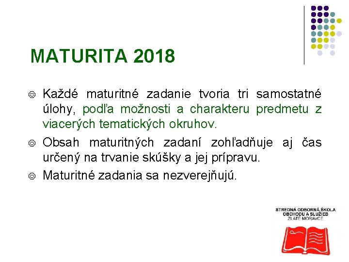 MATURITA 2018 J J J Každé maturitné zadanie tvoria tri samostatné úlohy, podľa možnosti