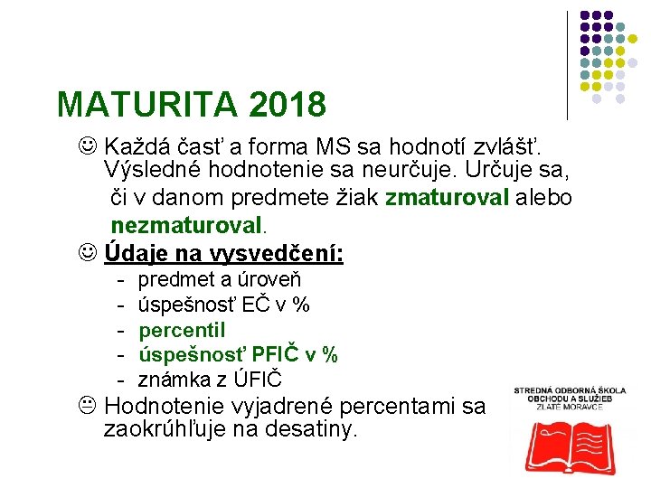 MATURITA 2018 J Každá časť a forma MS sa hodnotí zvlášť. Výsledné hodnotenie sa