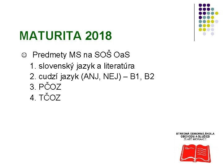 MATURITA 2018 J Predmety MS na SOŠ Oa. S 1. slovenský jazyk a literatúra