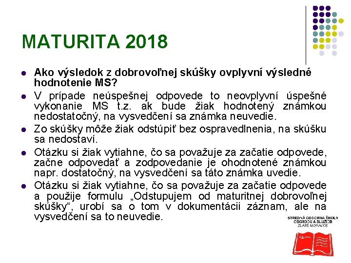 MATURITA 2018 l l l Ako výsledok z dobrovoľnej skúšky ovplyvní výsledné hodnotenie MS?