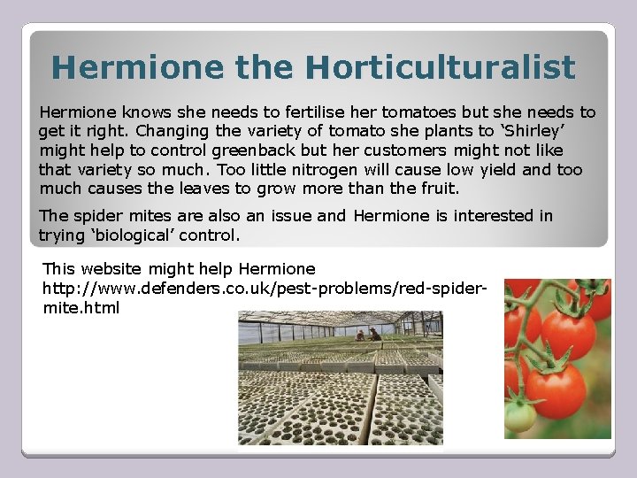 Hermione the Horticulturalist Hermione knows she needs to fertilise her tomatoes but she needs