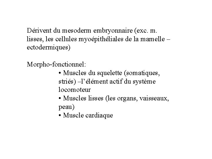 Dérivent du mesoderm embryonnaire (exc. m. lisses, les cellules myoépithéliales de la mamelle – Dérivent du mesoderm embryonnaire (exc. m. lisses, les cellules myoépithéliales de la mamelle –