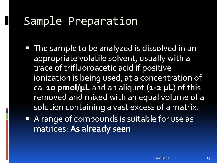 Sample Preparation The sample to be analyzed is dissolved in an appropriate volatile solvent,