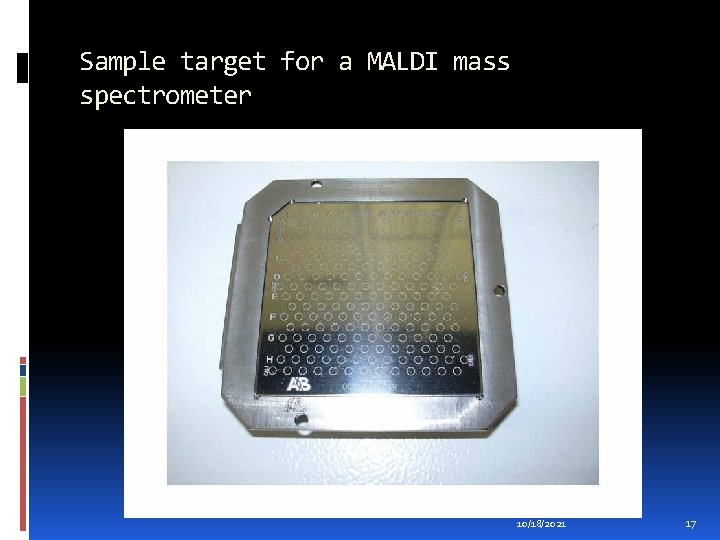 Sample target for a MALDI mass spectrometer 10/18/2021 17 