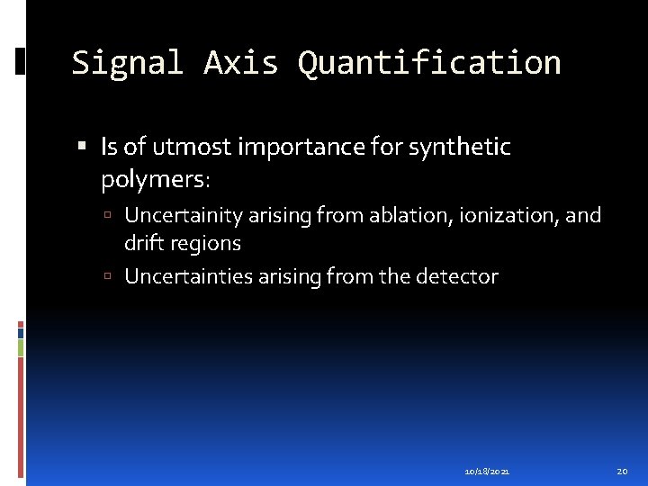 Signal Axis Quantification Is of utmost importance for synthetic polymers: Uncertainity arising from ablation,