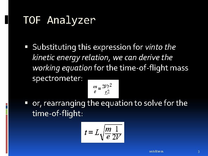 TOF Analyzer Substituting this expression for vinto the kinetic energy relation, we can derive