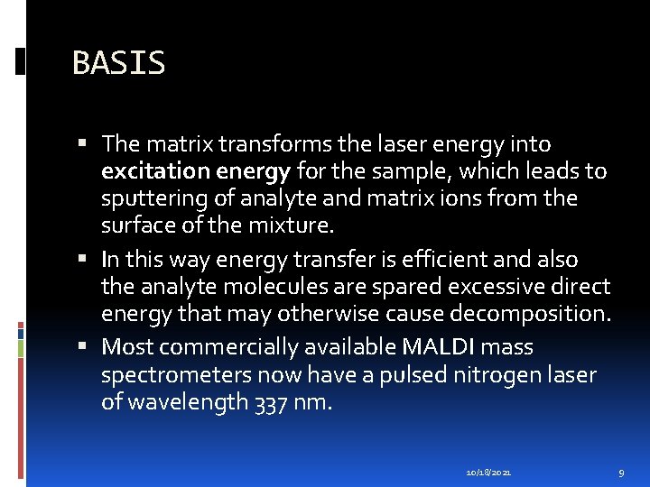 BASIS The matrix transforms the laser energy into excitation energy for the sample, which