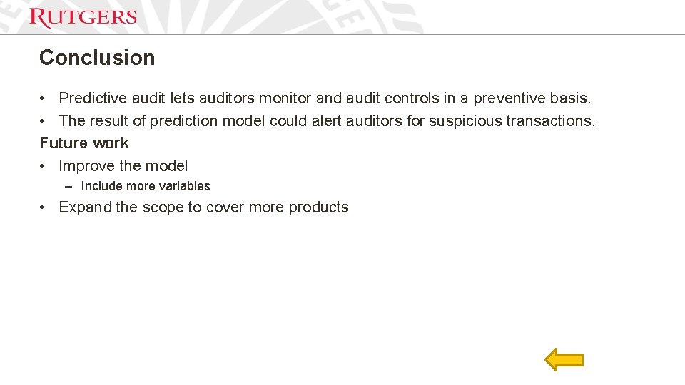 Conclusion • Predictive audit lets auditors monitor and audit controls in a preventive basis.