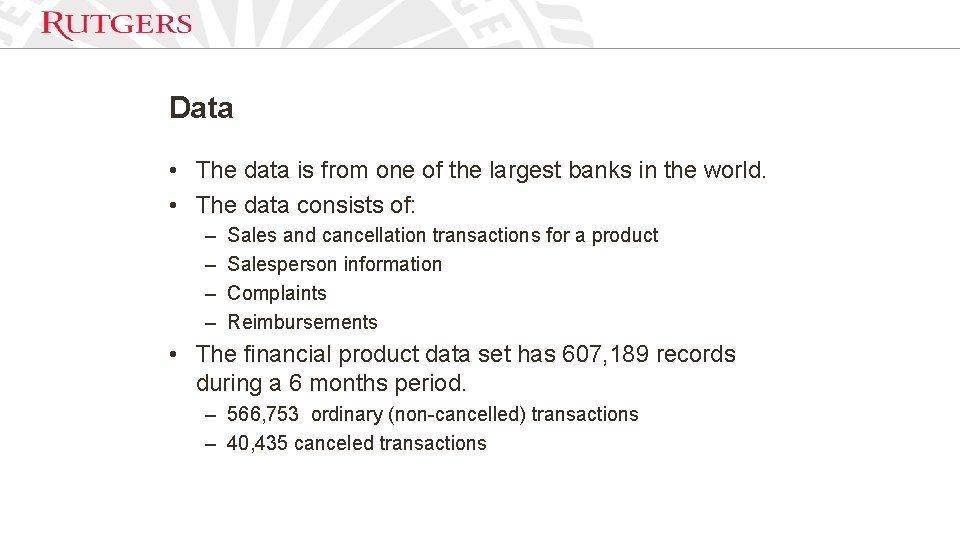 Data • The data is from one of the largest banks in the world.