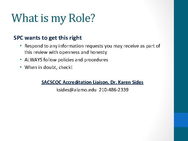 What is my Role? SPC wants to get this right • Respond to any