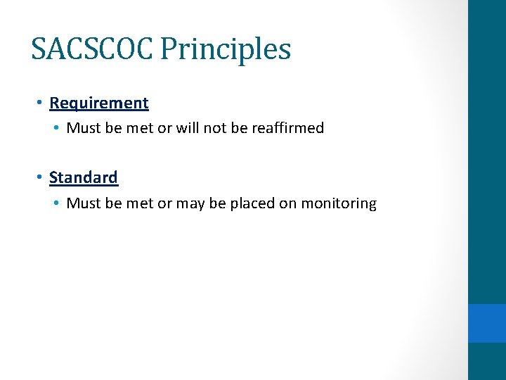 SACSCOC Principles • Requirement • Must be met or will not be reaffirmed •