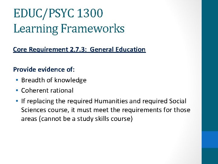 EDUC/PSYC 1300 Learning Frameworks Core Requirement 2. 7. 3: General Education Provide evidence of: