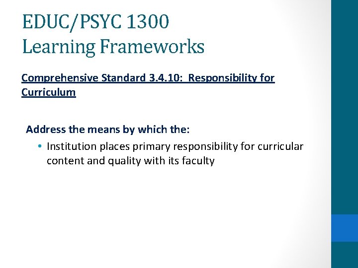 EDUC/PSYC 1300 Learning Frameworks Comprehensive Standard 3. 4. 10: Responsibility for Curriculum Address the