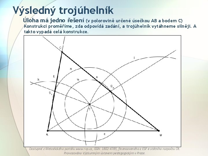 Výsledný trojúhelník Úloha má jedno řešení (v polorovině určené úsečkou AB a bodem C)