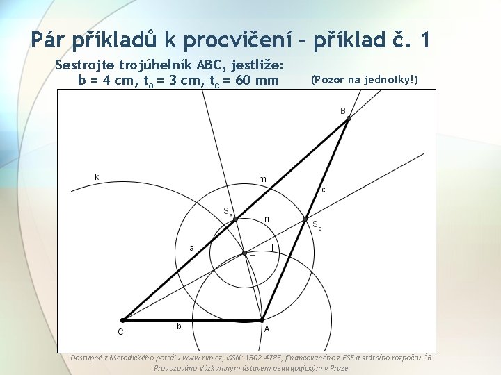 Pár příkladů k procvičení – příklad č. 1 Sestrojte trojúhelník ABC, jestliže: b =