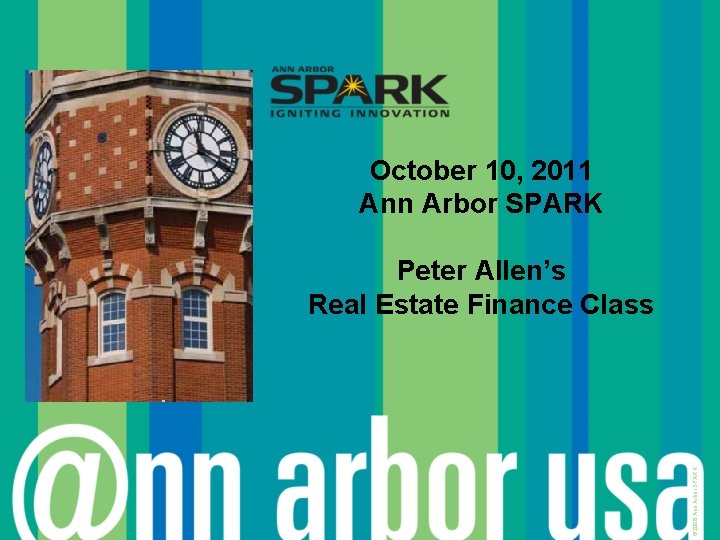 October 10, 2011 Ann Arbor SPARK © 2006 Ann Arbor SPARK Peter Allen’s Real