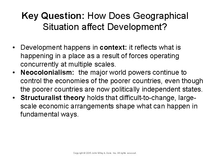 Key Question: How Does Geographical Situation affect Development? • Development happens in context: it