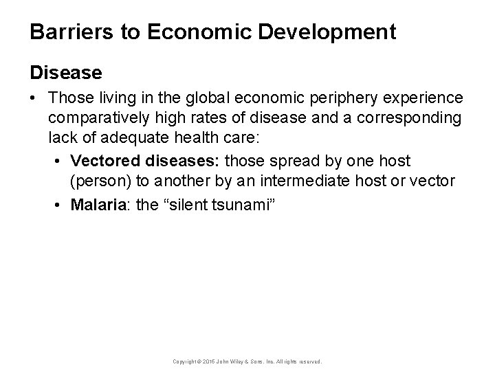 Barriers to Economic Development Disease • Those living in the global economic periphery experience