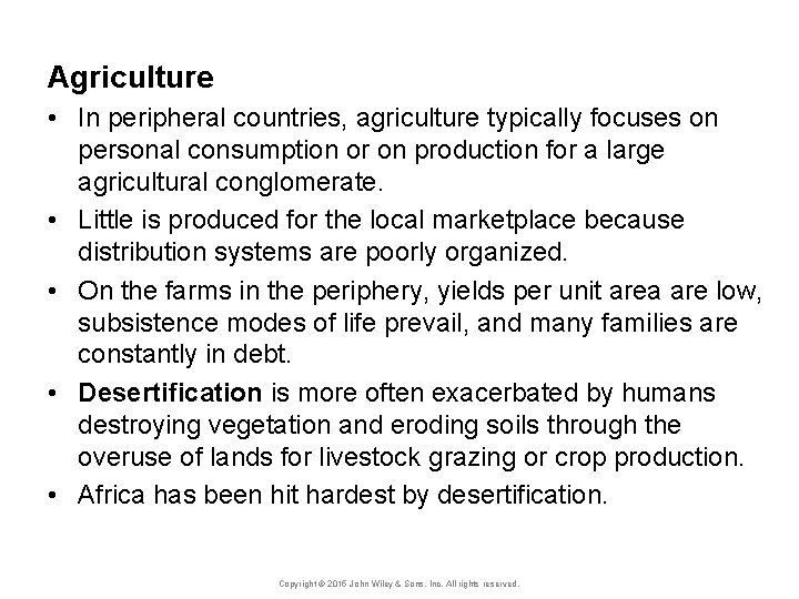 Agriculture • In peripheral countries, agriculture typically focuses on personal consumption or on production
