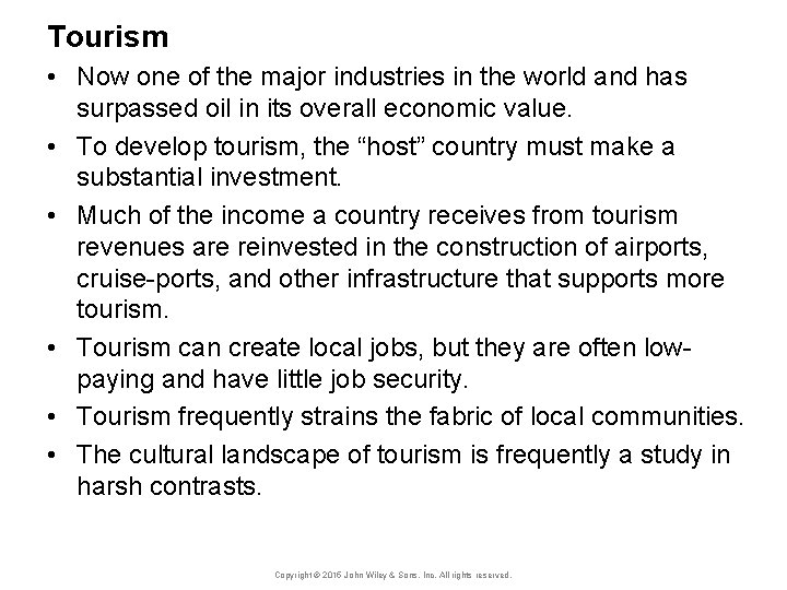 Tourism • Now one of the major industries in the world and has surpassed