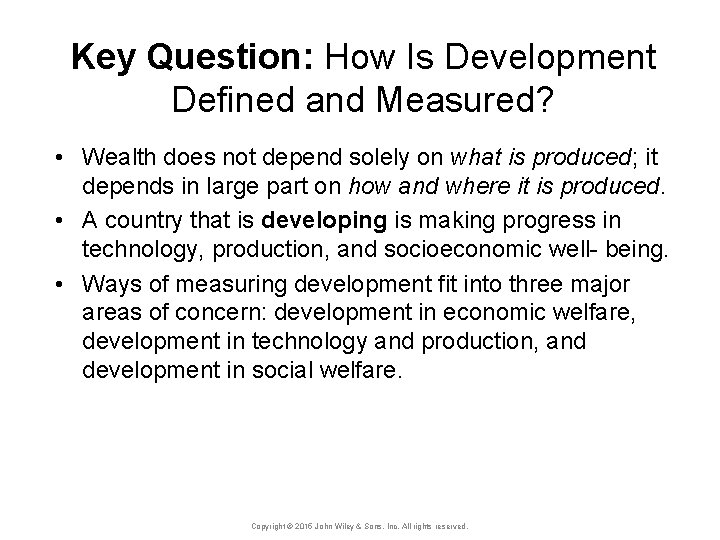 Key Question: How Is Development Defined and Measured? • Wealth does not depend solely