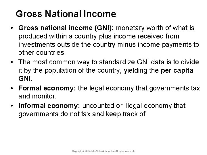 Gross National Income • Gross national income (GNI): monetary worth of what is produced