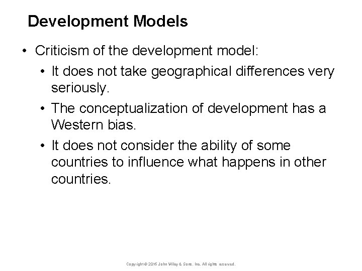 Development Models • Criticism of the development model: • It does not take geographical