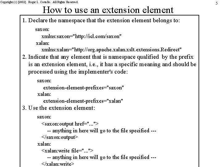 Copyright (c) [2002]. Roger L. Costello. All Rights Reserved. How to use an extension