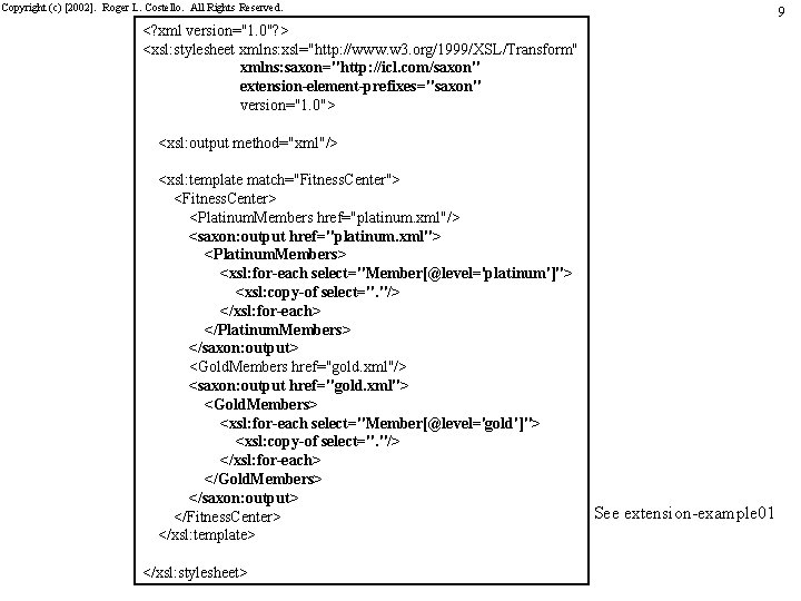 Copyright (c) [2002]. Roger L. Costello. All Rights Reserved. 9 <? xml version="1. 0"?