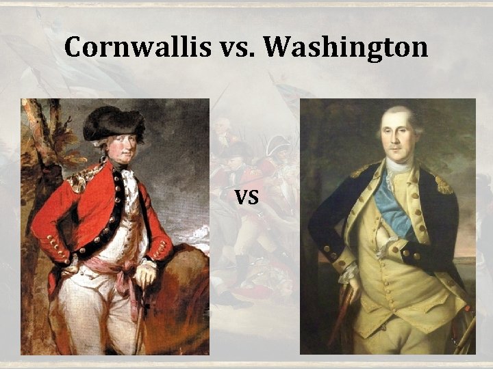 Cornwallis vs. Washington VS 