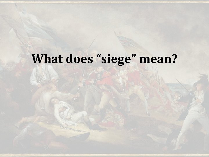 What does “siege” mean? 