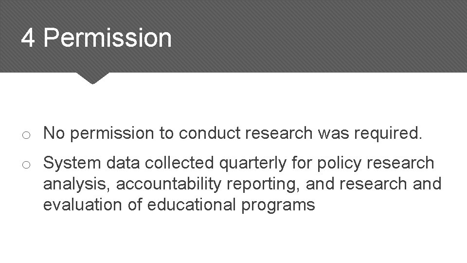 4 Permission o No permission to conduct research was required. o System data collected 4 Permission o No permission to conduct research was required. o System data collected