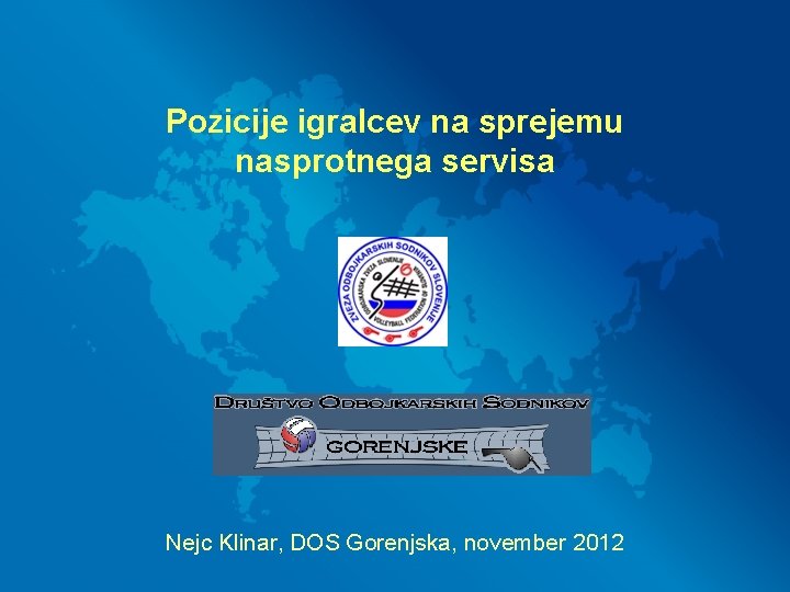 Pozicije igralcev na sprejemu nasprotnega servisa Nejc Klinar, DOS Gorenjska, november 2012 