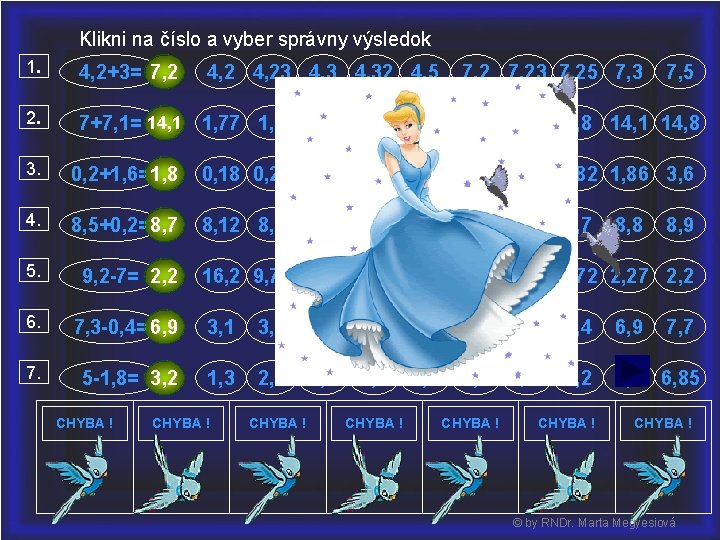 Klikni na číslo a vyber správny výsledok 1. 4, 2+3= 7, 2 2. 7+7,