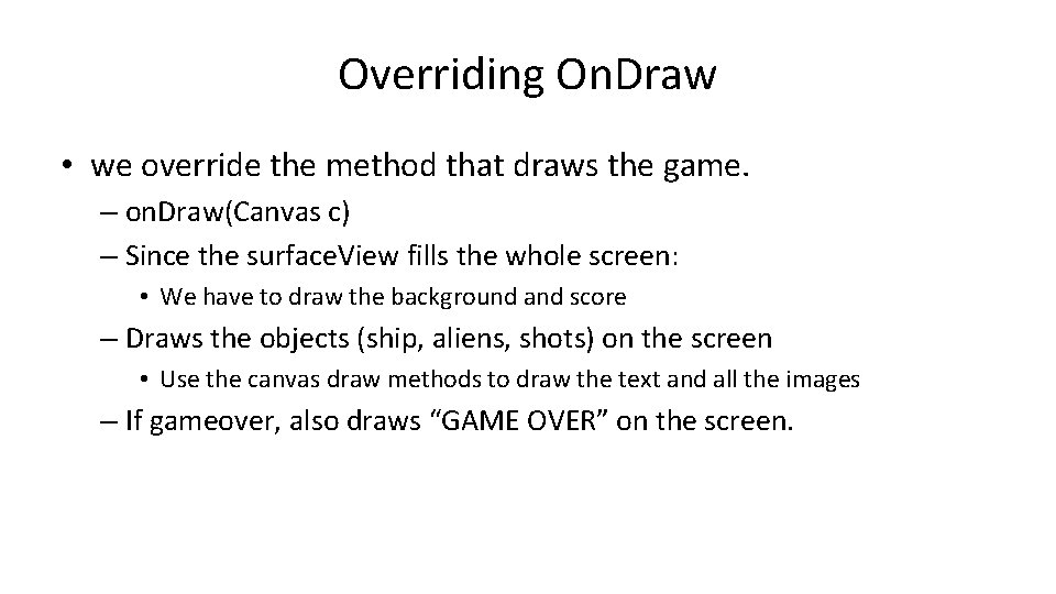 Overriding On. Draw • we override the method that draws the game. – on.