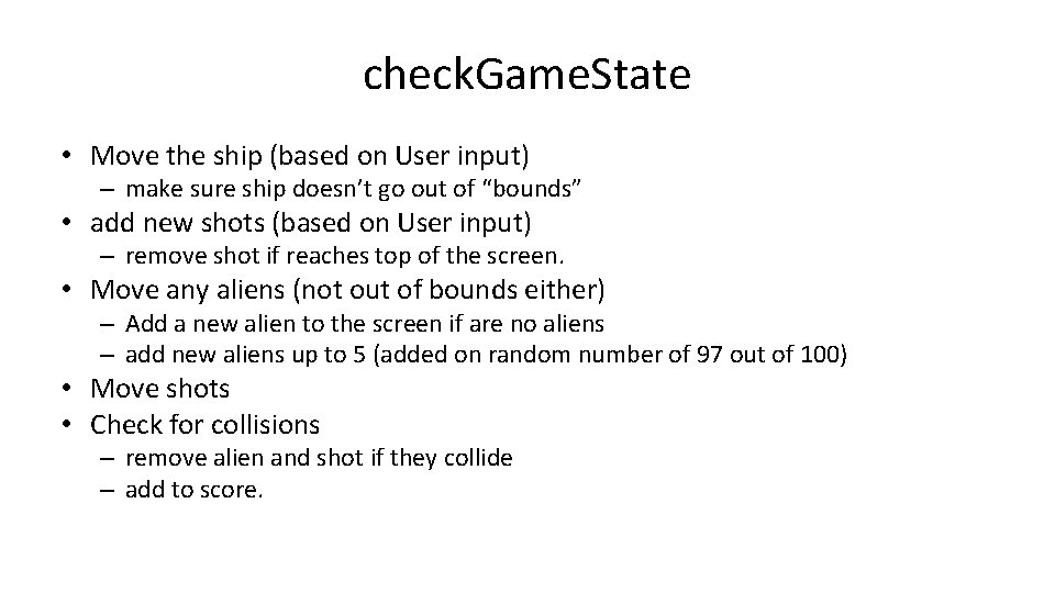 check. Game. State • Move the ship (based on User input) – make sure