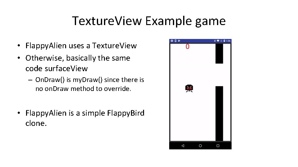 Texture. View Example game • Flappy. Alien uses a Texture. View • Otherwise, basically