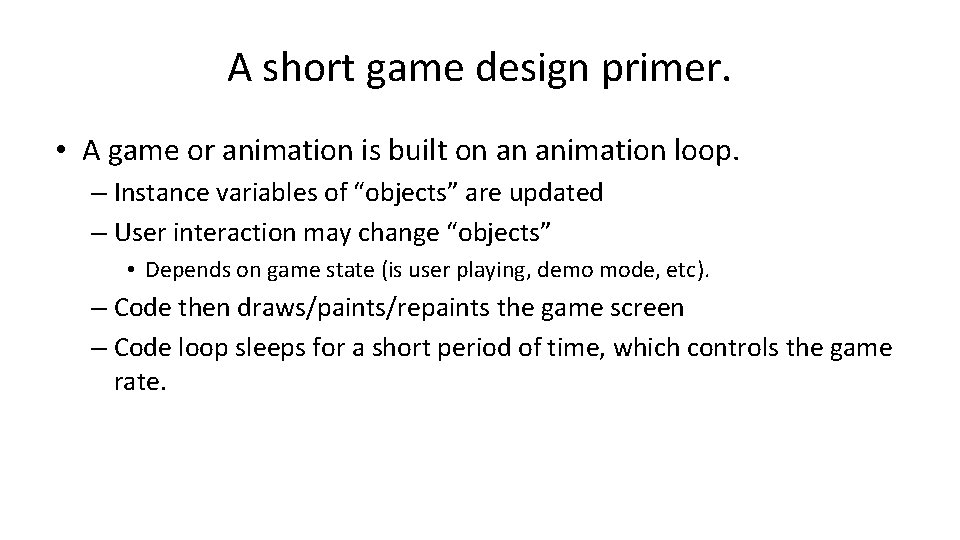 A short game design primer. • A game or animation is built on an