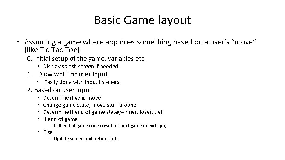 Basic Game layout • Assuming a game where app does something based on a