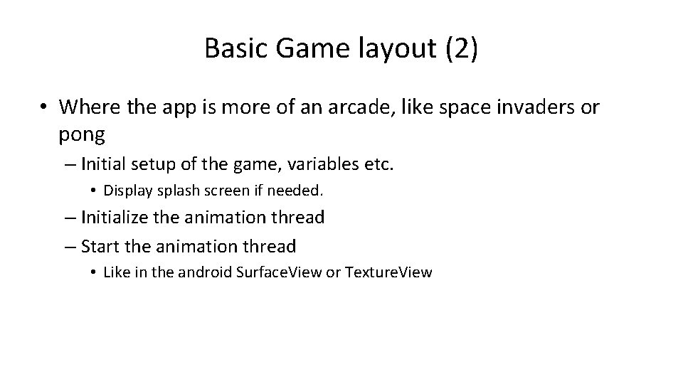 Basic Game layout (2) • Where the app is more of an arcade, like