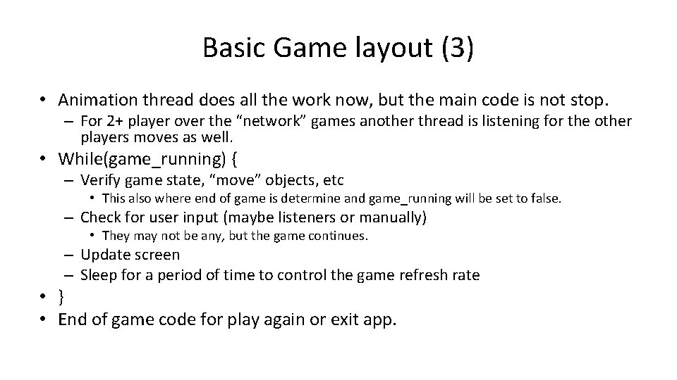 Basic Game layout (3) • Animation thread does all the work now, but the