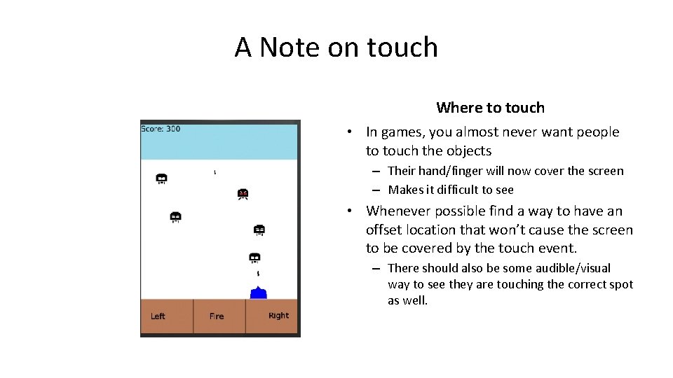 A Note on touch Where to touch • In games, you almost never want