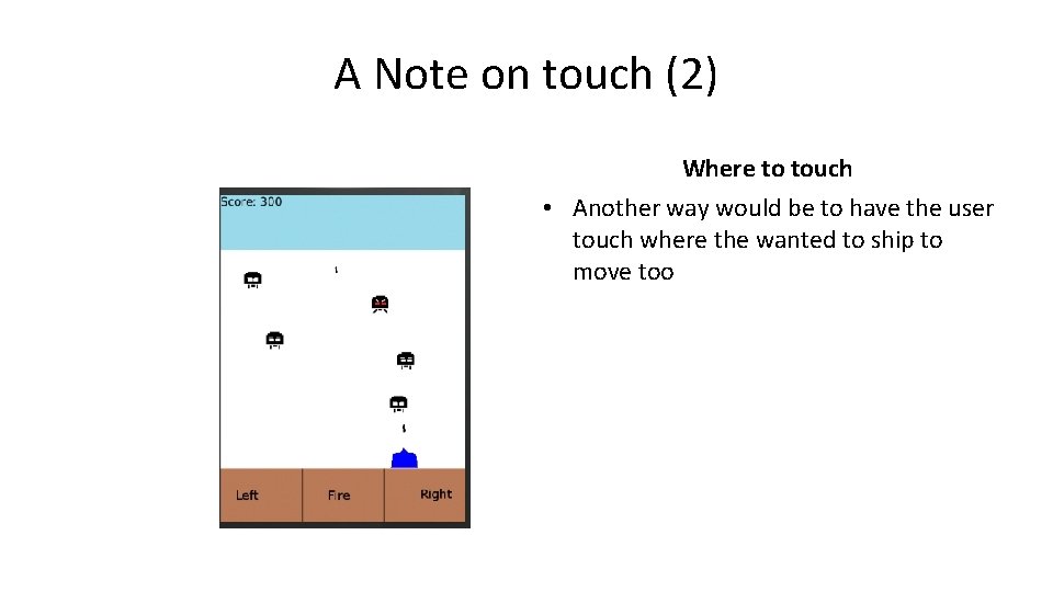 A Note on touch (2) Where to touch • Another way would be to