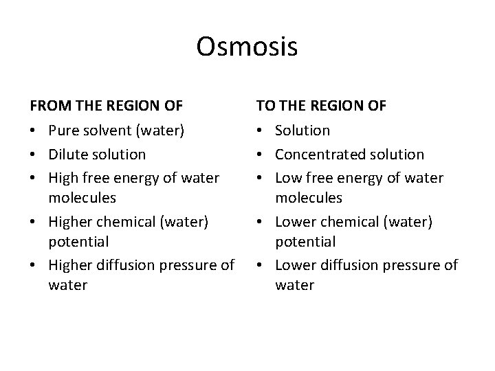 Osmosis FROM THE REGION OF TO THE REGION OF • Pure solvent (water) •