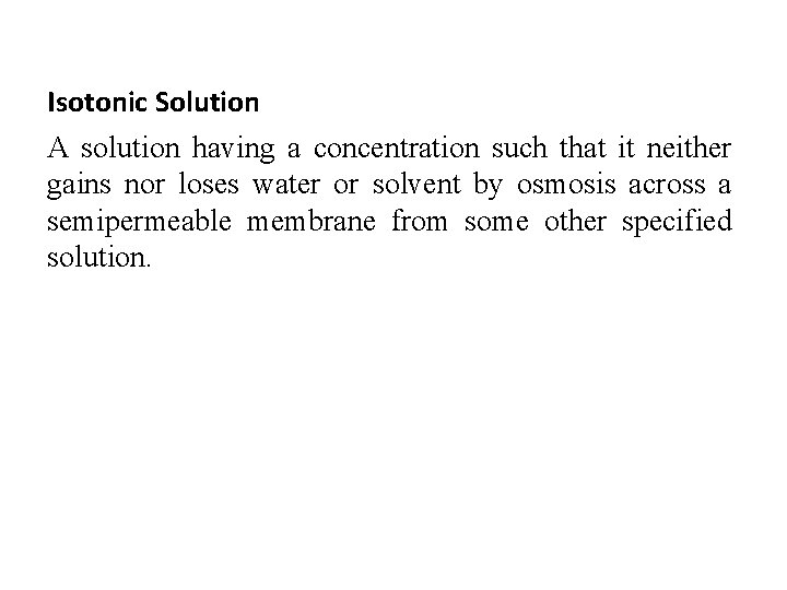 Isotonic Solution A solution having a concentration such that it neither gains nor loses