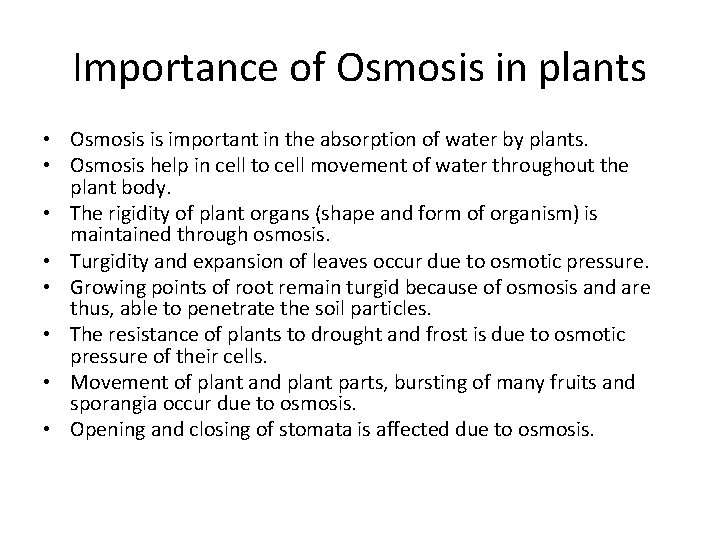 Importance of Osmosis in plants • Osmosis is important in the absorption of water