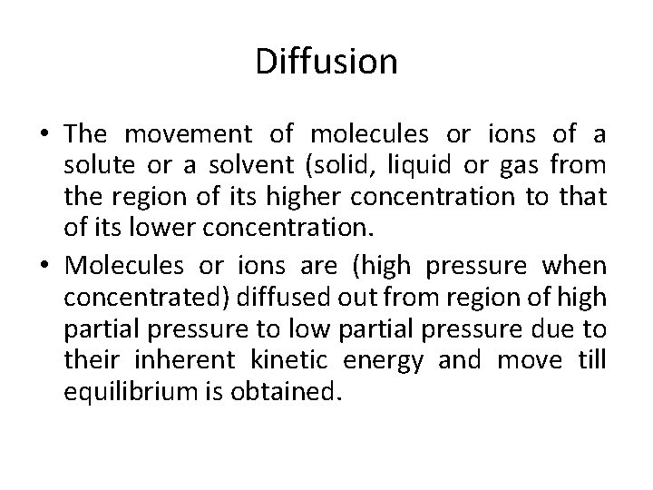 Diffusion • The movement of molecules or ions of a solute or a solvent