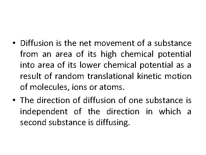  • Diffusion is the net movement of a substance from an area of